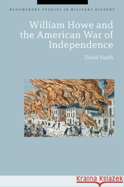 William Howe and the American War of Independence David, M.SC Smith 9781472585356 Bloomsbury Academic - książka