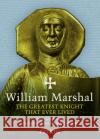 William Marshal: The Greatest Knight That Ever Lived Robin Griffith-Jones 9781841658674 Pavilion Books