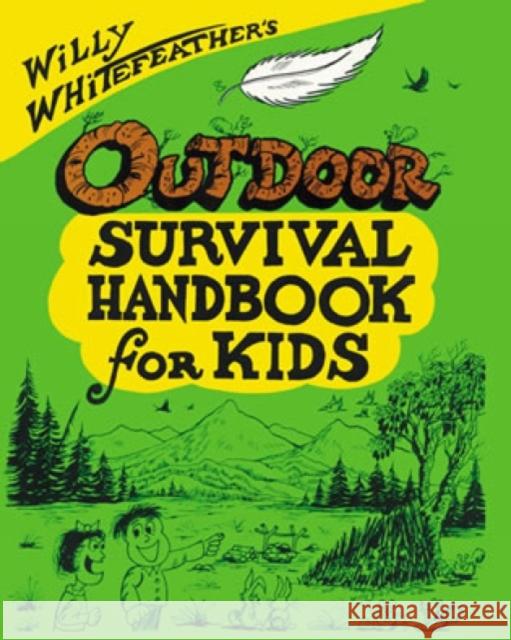 Willy Whitefeather's Outdoor Survival Handbook for Kids Willy Whitefeather Bob D. Robison 9780943173474 Roberts Rinehart Publishers - książka