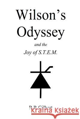 Wilson's Odyssey and the Joy of S.T.E.M. R.R. Gilbert 9781365211492 Lulu.com - książka