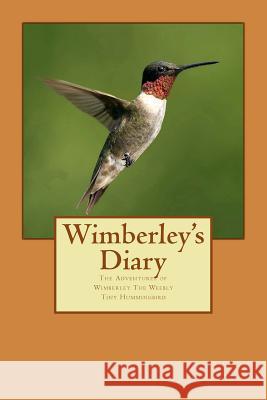 Wimberley's Diary: The Adventures of Wimberley The Weebly Tiny Hummingbird Navarette, Sylvia a. 9781508709800 Createspace - książka