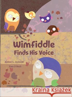 Wimfiddle Finds His Voice Amber Jackson Ewa O'Neill 9780578600734 Amber Jackson - książka