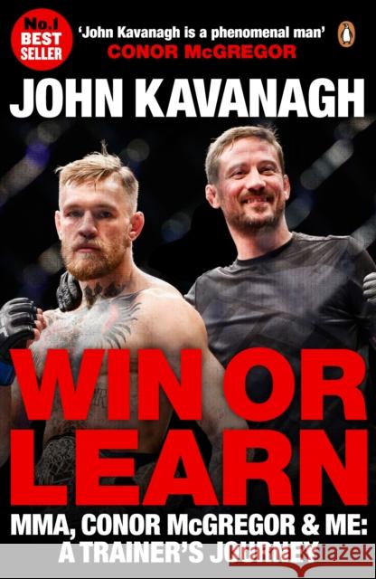 Win or Learn: MMA, Conor McGregor and Me: A Trainer's Journey John Kavanagh 9780241977682 Penguin Books Ltd - książka