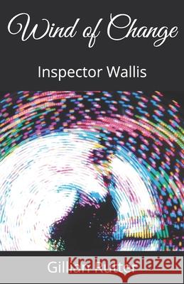 Wind of Change: Inspector Wallis Gillian Rutter 9781657131279 Independently Published - książka