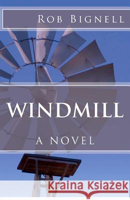 Windmill Rob Bignell 9780985873929 Atiswinic Press - książka