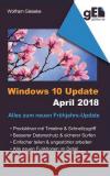 Windows 10 Update April 2018: Alles zum neuen Frühjahrs-Update Gieseke, Wolfram 9783752859355 Books on Demand