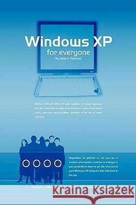 Windows (R) XP for Everyone Jaime A. Restrepo 9781425741587 Xlibris Corporation - książka