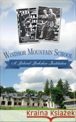 Windsor Mountain School: A Beloved Berkshire Institution Roselle Kline Chartock Deval Patrick 9781540209993 History Press Library Editions - książka