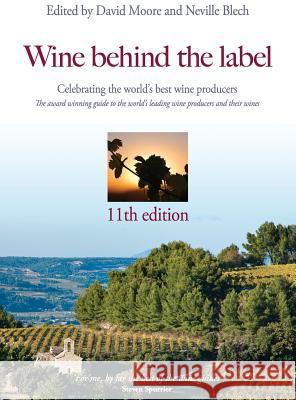 Wine behind the label: 11th Edition David Moore, Neville Blech 9781910891155 Wine Behind the Label Ltd - książka