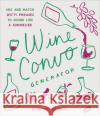 Wine Convo Generator: Mix and Match Witty Phrases to Sound like a Sommelier Chastity Cooper 9781797228082 Chronicle Books
