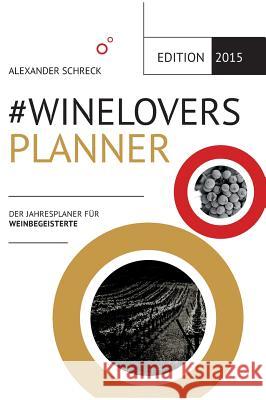 #WINELOVERS 2015 Planner Schreck, Alexander 9783945870006 Wein-Plus Solutions Gmbh / Edition Graafmann - książka