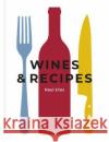 Wines & Recipes: The simple guide to wine and food pairing Raul Diaz 9781912892631 Whitefox Publishing Ltd