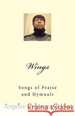 Wings: Songs of Praise and Hymnals Angelee Coleman Grider 9781545182185 Createspace Independent Publishing Platform - książka