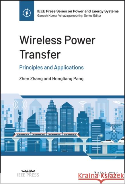 Wireless Power Transfer: Principles and Applications Zhen Zhang Hongliang Pang 9781119654063 Wiley-IEEE Press - książka