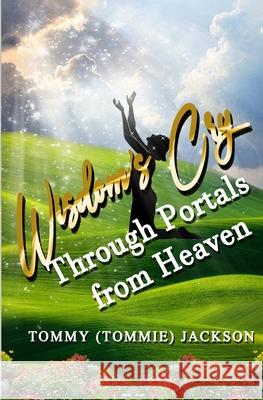 Wisdom's Cry Through Portals from Heaven Tommy (tommie) Jackson 9780578829067 Tommy (Tommie) Jackson - książka