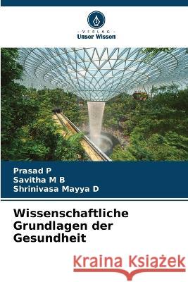 Wissenschaftliche Grundlagen der Gesundheit Prasad P Savitha M Shrinivasa Mayy 9786205700518 Verlag Unser Wissen - książka