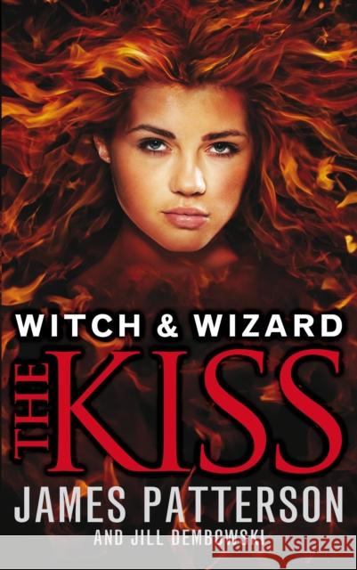 Witch & Wizard: The Kiss: (Witch & Wizard 4) James Patterson 9780099544166 Cornerstone - książka