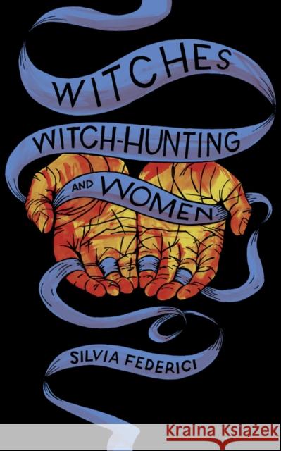 Witches, Witch-Hunting, and Women Silvia Federici 9781629635682 PM Press - książka