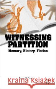 Witnessing Partition: Memory, History, Fiction Tarun K. Saint 9781138662612 Taylor & Francis Ltd - książka