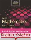 WJEC Mathematics for A2 Level Pure & Applied: Revision Guide Doyle, Stephen 9781912820344 Illuminate Publishing