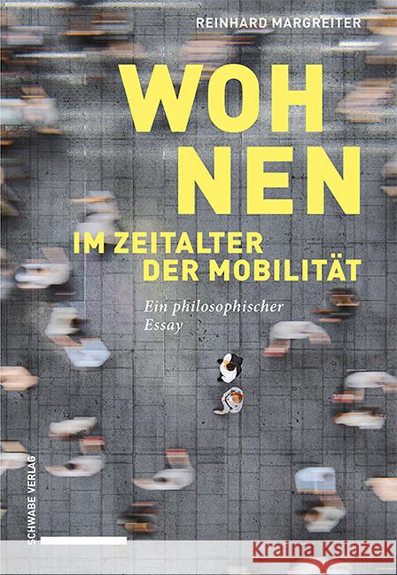 Wohnen Im Zeitalter Der Mobilitat: Ein Philosophischer Essay Margreiter, Reinhard 9783796546334 Schwabe Verlag Basel - książka