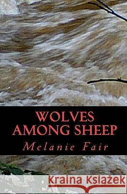 Wolves Among Sheep Melanie Fair 9781449914820 Createspace - książka