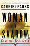 Woman in Shadow Carrie Stuart Parks 9780785239840 Thomas Nelson