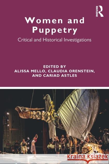 Women and Puppetry: Critical and Historical Investigations Alissa Mello Claudia Orenstein Cariad Astles 9780415787390 Routledge - książka