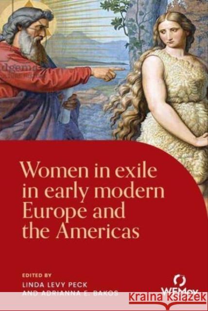 Women in Exile in Early Modern Europe and the Americas  9781526175359 Manchester University Press - książka