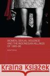 Women, Sexual Violence and the Indonesian Killings of 1965-66 Pohlman, Annie (University of Queensland, Australia) 9781138576919 ASAA Women in Asia Series