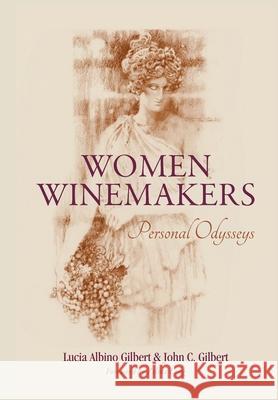 Women Winemakers: Personal Odysseys Lucia Albino Gilbert John C. Gilbert 9781643882581 Luminare Press - książka