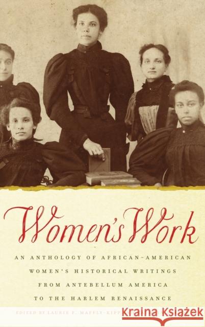 Women's Work: An Anthology of African-American Women's Historical Writings from Antebellum America to the Harlem Renaissance Maffly-Kipp, Laurie F. 9780195331981 Oxford University Press, USA - książka