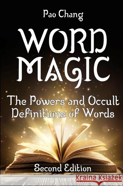 Word Magic: The Powers and Occult Definitions of Words (Second Edition) Pao Chang 9780578589848 Esoteric Knowledge Publishing - książka