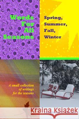 Words for All Seasons: Spring, Summer, Fall, Winter: A small collection of writings for the seasons Clark, Stephen R. 9781514783931 Createspace - książka