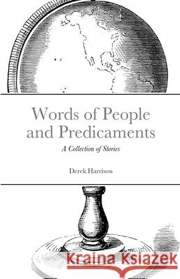Words of People and Predicaments: A Collection of Stories Harrison, Derek 9781716938399 Lulu.com - książka