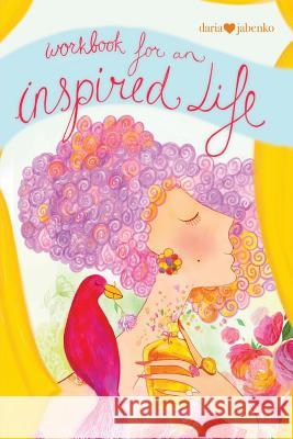 Workbook for an inspired life: Let yourself shine and dream big dreams Jabenko, Daria 9781494742706 Createspace - książka