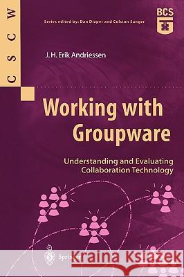 Working with Groupware: Understanding and Evaluating Collaboration Technology Andriessen, J. H. Erik 9781852336035 Springer - książka