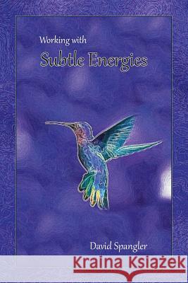 Working With Subtle Energies Spangler, David 9780936878782 Lorian Press - książka