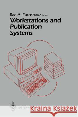 Workstations and Publication Systems R. A. Earshaw Rae A. Earnshaw 9780387965277 Springer - książka