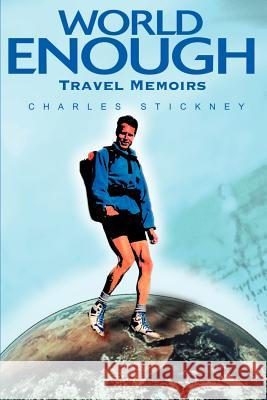 World Enough: Travel Memoirs Stickney, Charles 9780595184743 Authors Choice Press - książka