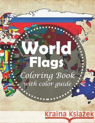 World Flags Coloring Book: With color guides - A great book for playing and learning about flags of the world and geography for kids Fred Perkins 9781670320964 Independently Published - książka