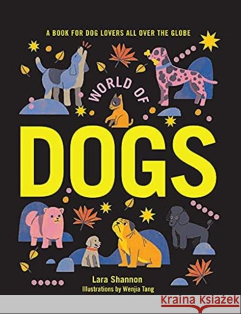World of Dogs: A Book for Dog Lovers All Over the Globe Lara Shannon 9781741177725 Hardie Grant Books - książka