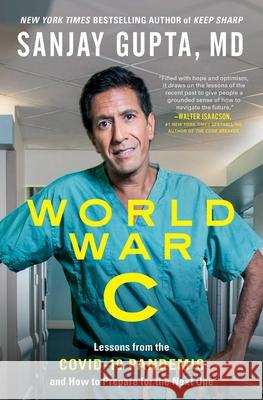 World War C: Lessons from the Covid-19 Pandemic and How to Prepare for the Next One Sanjay Gupta Kristin Loberg 9781982166168 Simon & Schuster - książka