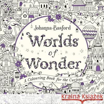 Worlds of Wonder: A Colouring Book for the Curious Johanna Basford 9781529107395 Ebury Publishing - książka