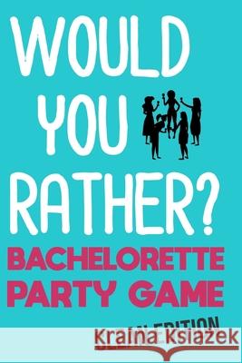 Would You Rather: Bachelorette Party Game - Clean Edition Emilee Haines 9781088764909 Independently Published - książka