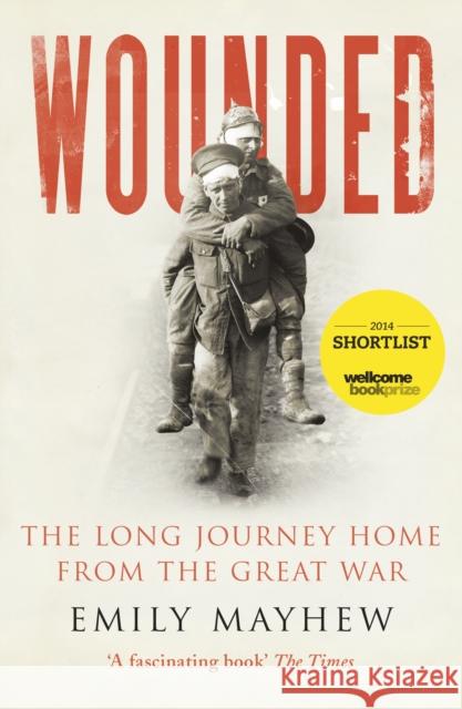 Wounded: The Long Journey Home From the Great War Emily Mayhew 9780099584186 VINTAGE - książka