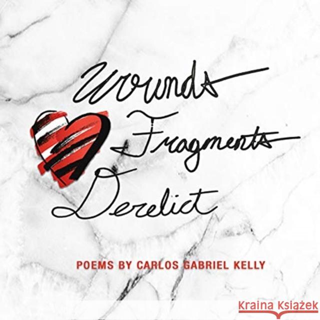 Wounds Fragments Derelict Carlos Gabriel Kelly 9781940939926 2leaf Press - książka