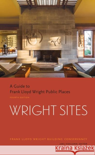 Wright Sites: A Guide to Frank Lloyd Wright Public Places (Field Guide to Frank Lloyd Wright Houses and Structures, Includes Tour In Hoglund, Joel 9781616895778 Princeton Architectural Press - książka