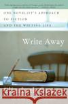 Write Away: One Novelist's Approach to Fiction and the Writing Life Elizabeth George 9780060560447 Harper Perennial