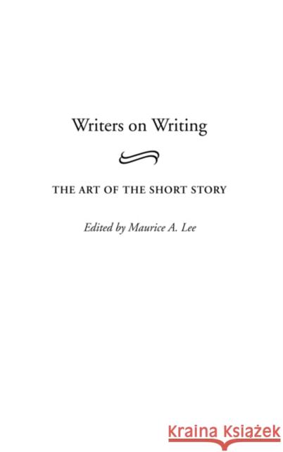 Writers on Writing: The Art of the Short Story Lee, Maurice A. 9780313315923 Praeger Publishers - książka